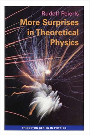 More Surprises in Theoretical Physics de R. Peierls