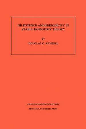 Nilpotence and Periodicity in Stable Homotopy Theory. (AM–128), Volume 128 de Douglas C. Ravenel