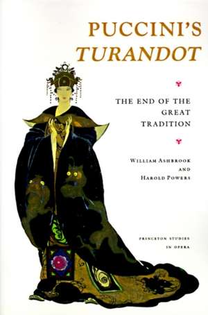 Puccini`s Turandot – The End of the Great Tradition de William Ashbrook