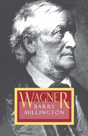 Wagner – Revised Edition de Barry Millington