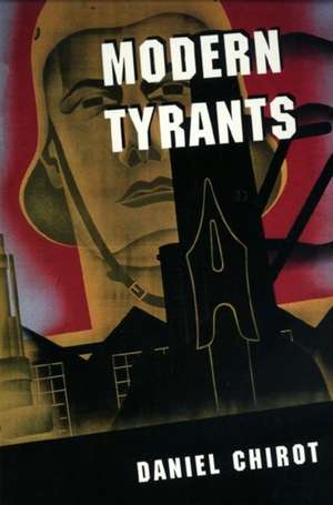 Modern Tyrants – The Power and Prevalence of Evil in Our Age de Daniel Chirot