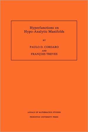 Hyperfunctions on Hypo-Analytic Manifolds de Paulo D. Cordaro