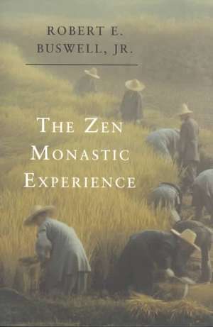 The Zen Monastic Experience – Buddhist Practice in Contemporary Korea de Robert E. Buswell