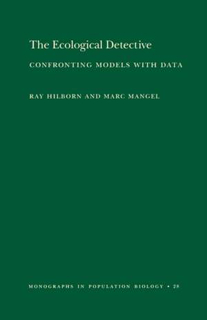 The Ecological Detective – Confronting Models with Data (MPB–28) de Ray Hilborn