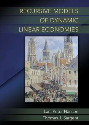 Recursive Models of Dynamic Linear Economies de Lars Peter Hansen