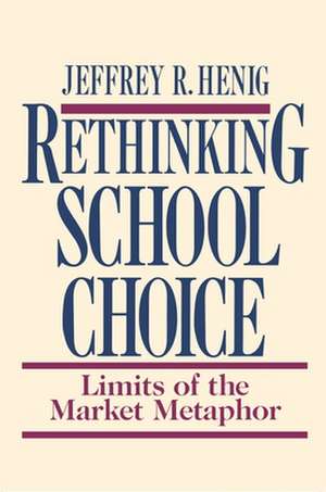 Rethinking School Choice de Jeffrey R. Henig