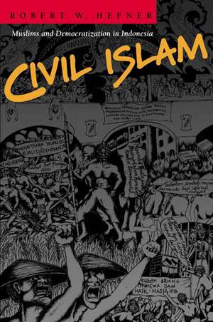 Civil Islam – Muslims and Democratization in Indonesia de Robert W. Hefner