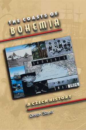 The Coasts of Bohemia – A Czech History de Derek Sayer