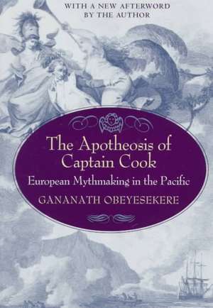 The Apotheosis of Captain Cook – European Mythmaking in the Pacific de Gananath Obeyesekere