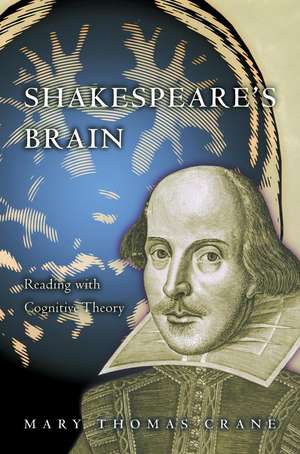 Shakespeare`s Brain – Reading with Cognitive Theory de Mary Thomas Crane