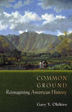 Common Ground – Reimagining American History de Gary Y. Okihiro