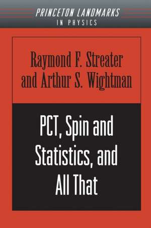 PCT, Spin and Statistics, and All That de Raymond F. Streater