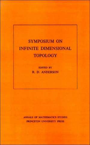 Symposium on Infinite Dimensional Topology. (AM–69), Volume 69 de R. D. Anderson