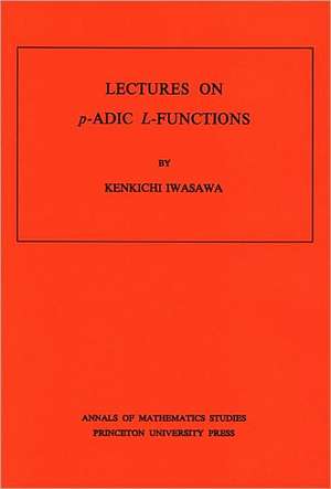 Lectures on P-Adic L-Functions de Kenkichi Iwasawa