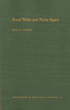 Food Webs and Niche Space. (MPB–11), Volume 11 de Joel E. Cohen