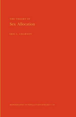 The Theory of Sex Allocation. (MPB–18), Volume 18 de Eric L. Charnov