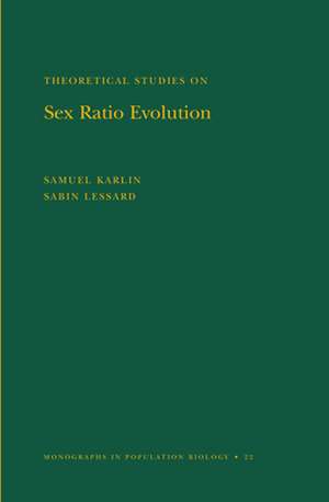 Theoretical Studies on Sex Ratio Evolution. (MPB–22), Volume 22 de Samuel Karlin