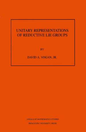 Unitary Representations of Reductive Lie Groups. (AM–118), Volume 118 de David A. Vogan