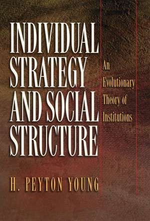 Individual Strategy and Social Structure – An Evolutionary Theory of Institutions de H. Peyton Young