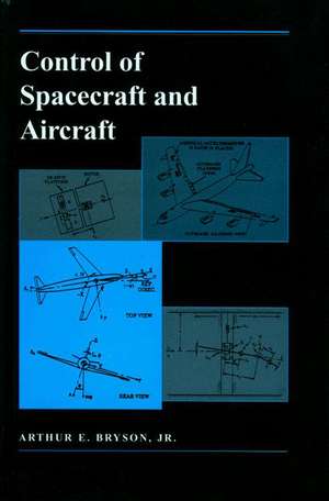 Control of Spacecraft and Aircraft de Arthur E. Bryson