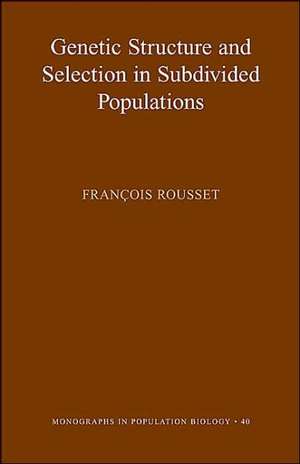 Genetic Structure and Selection in Subdivided Populations de François Rousset
