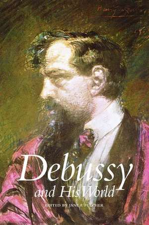 Debussy and His World de Jane Fulcher