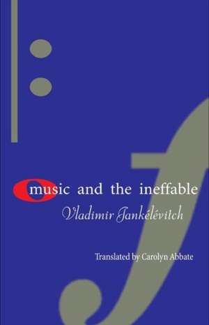 Music and the Ineffable de Vladimir Jankélévitch