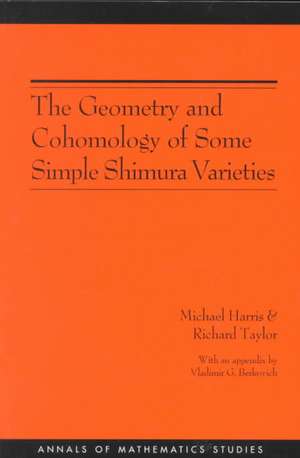 The Geometry and Cohomology of Some Simple Shimura Varieties. (AM–151), Volume 151 de Michael Harris