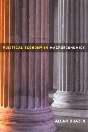 Political Economy in Macroeconomics de Allan Drazen