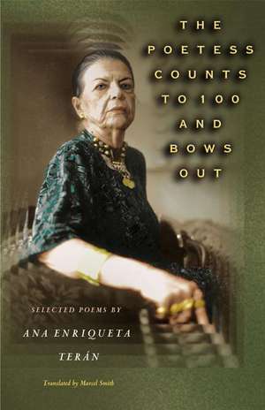 The Poetess Counts to 100 and Bows Out – Selected Poems by Ana Enriqueta Terán de Ana Enriqueta Terán