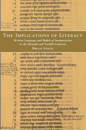 The Implications of Literacy – Written Language and Models of Interpretation in the 11th and 12th Centuries de B Stock