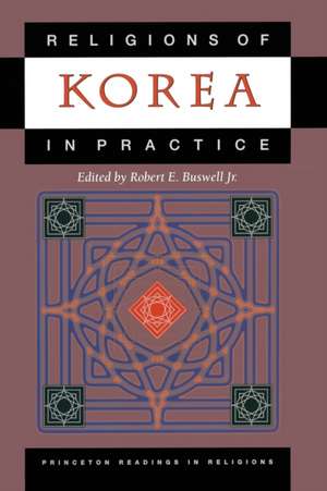 Religions of Korea in Practice de Robert E. Buswell