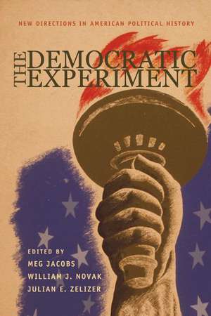 The Democratic Experiment – New Directions in American Political History de Meg Jacobs