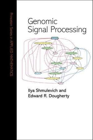 Genomic Signal Processing de Ilya Shmulevich