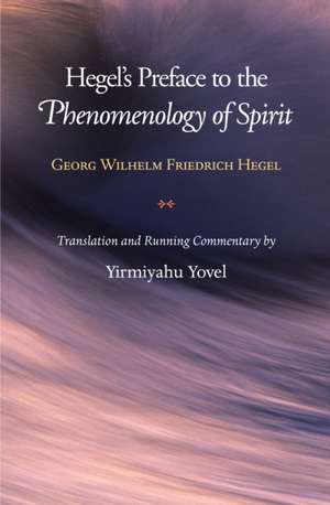 Hegel′s Preface to the Phenomenology of Spirit de Georg Wilhelm F Hegel