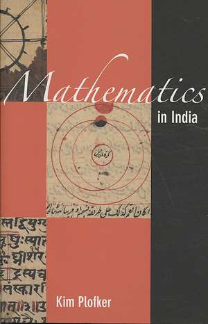 Mathematics in India de Kim Plofker