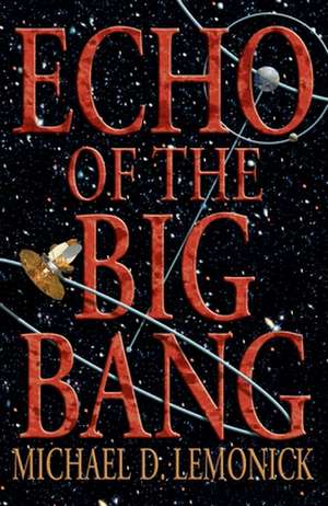 Echo of the Big Bang de Michael D. Lemonick