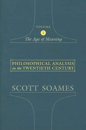 Philosophical Analysis in the Twentieth Century – The Age of Meaning de Scott Soames