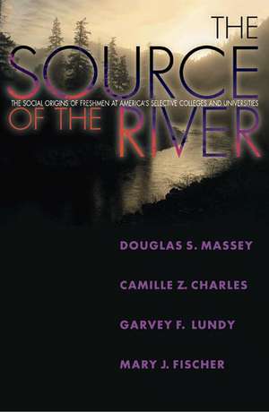 The Source of the River – The Social Origins of Freshmen at America`s Selective Colleges and Universities de Douglas S. Massey