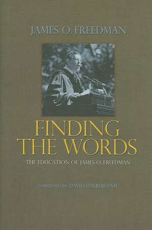 Finding the Words – The Education of James O. Freedman de James O. Freedman