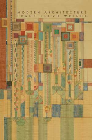 Modern Architecture de Frank Lloyd Wright