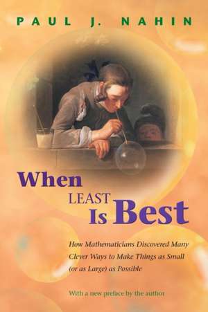 When Least Is Best – How Mathematicians Discovered Many Clever Ways to Make Things as Small (or as Large) as Possible de Paul Nahin