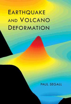 Earthquake and Volcano Deformation de Paul Segall