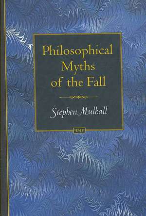 Philosophical Myths of the Fall de Stephen Mulhall