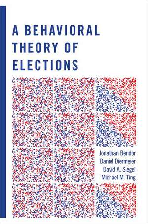 A Behavioral Theory of Elections de Jonathan Bendor