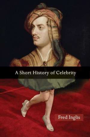 A Short History of Celebrity de Fred Inglis