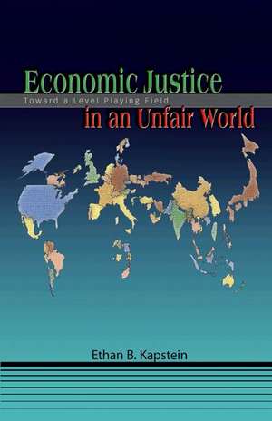 Economic Justice in an Unfair World – Toward a Level Playing Field de Ethan B. Kapstein