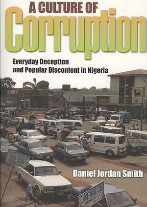 A Culture of Corruption – Everyday Deception and Popular Discontent in Nigeria de Daniel Jordan Smith