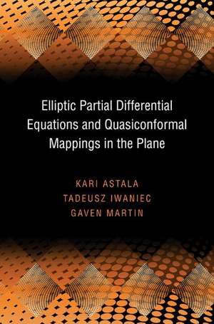 Elliptic Partial Differential Equations and Quasiconformal Mappings in the Plane (PMS–48) de Kari Astala