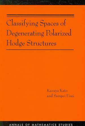 Classifying Spaces of Degenerating Polarized Hodge Structures. (AM–169) de Kazuya Kato